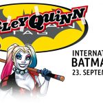 Am 23. September ist INTERNATIONALER BATMAN-TAG - und HARLEY QUINN reißt den Tag an sich... mehr oder weniger
