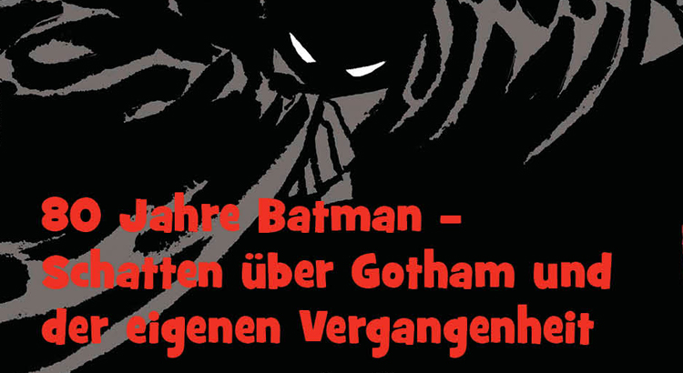 Comixene_Archiv: 80 Jahre Batman: Schatten über Gotham & der eigenen Vergangenheit