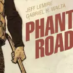 Jeff Lemire & Gabriel Walta mit PHANTOM ROAD für Image Comics im März 2023